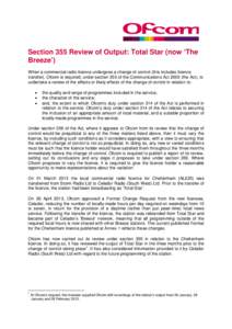 Section 355 Review of Output: Total Star (now ‘The Breeze’) When a commercial radio licence undergoes a change of control (this includes licence transfer), Ofcom is required, under section 355 of the Communications A