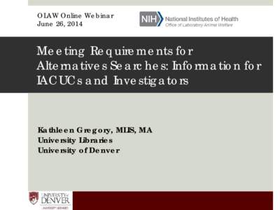 OLAW Online Seminar, June 26, 2014: Meeting Requirements for Alternatives Searches: Information for IACUCs and Investigators