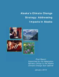 Alaska’s Climate Change Strategy: Addressing Impacts in Alaska Final Report Submitted by the Adaptation
