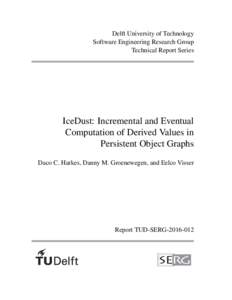 Delft University of Technology Software Engineering Research Group Technical Report Series IceDust: Incremental and Eventual Computation of Derived Values in