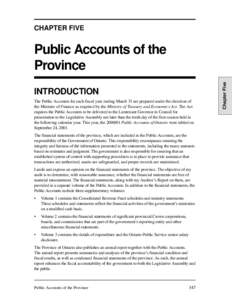 CHAPTER FIVE  INTRODUCTION The Public Accounts for each fiscal year ending March 31 are prepared under the direction of the Minister of Finance as required by the Ministry of Treasury and Economics Act. The Act requires 