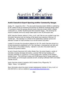 Austin Executive Airport Opening another Community Hangar. Austin, TX – August 26, 2012 – The new Austin Executive Airport (KEDC) is celebrating its 95th based aircraft by answering the demand for additional corporat
