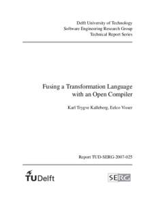 Delft University of Technology Software Engineering Research Group Technical Report Series Fusing a Transformation Language with an Open Compiler