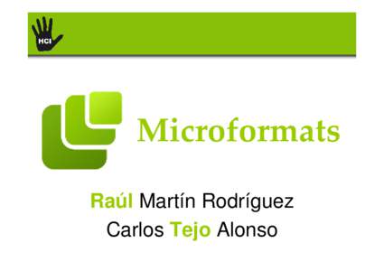 Microformats Raúl Martín Rodríguez Carlos Tejo Alonso Problem