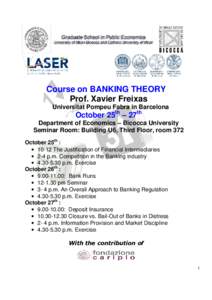 Course on BANKING THEORY Prof. Xavier Freixas Universitat Pompeu Fabra in Barcelona October 25th – 27th