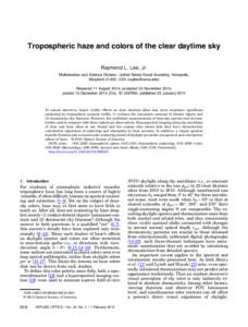 Tropospheric haze and colors of the clear daytime sky Raymond L. Lee, Jr. Mathematics and Science Division, United States Naval Academy, Annapolis, Maryland 21402, USA ([removed]) Received 11 August 2014; accepted 