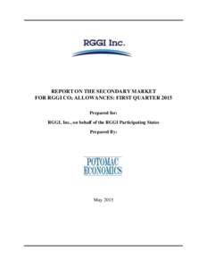 REPORT ON THE SECONDARY MARKET FOR RGGI CO2 ALLOWANCES: FIRST QUARTER 2015 Prepared for: RGGI, Inc., on behalf of the RGGI Participating States Prepared By: