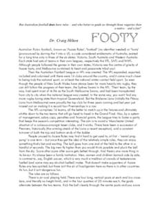 But Australian football does have rules – and who better to guide us through those vagaries than a native – and a fan? Dr. Craig Hilton  FOOTY