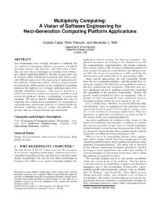 Multiplicity Computing: A Vision of Software Engineering for Next-Generation Computing Platform Applications Cristian Cadar, Peter Pietzuch, and Alexander L. Wolf Department of Computing Imperial College London
