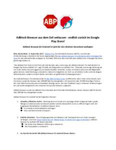 Adblock Browser aus dem Exil entlassen - endlich zurück im Google Play Store! Adblock Browser für Android ist jetzt für den direkten Download verfügbar Köln, Deutschland - 8. September 2015​ -​ Adblock Plus​