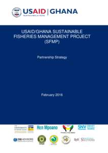 USAID/GHANA SUSTAINABLE FISHERIES MANAGEMENT PROJECT (SFMP) Partnership Strategy
