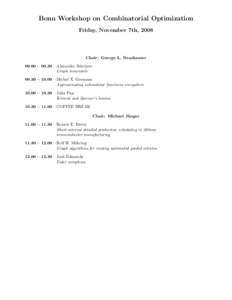 Bonn Workshop on Combinatorial Optimization Friday, November 7th, 2008 Chair: George L. Nemhauser 09.00 – 09.30