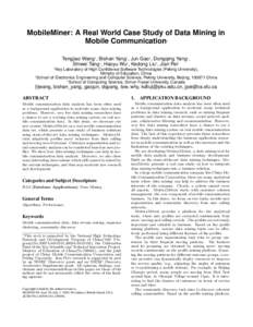 MobileMiner: A Real World Case Study of Data Mining in Mobile Communication ∗ Tengjiao Wang† , Bishan Yang† , Jun Gao† , Dongqing Yang† , Shiwei Tang† , Haoyu Wu† , Kedong Liu† , Jian Pei‡