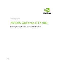 Whitepaper  NVIDIA GeForce GTX 980 Featuring Maxwell, The Most Advanced GPU Ever Made.  V1.1