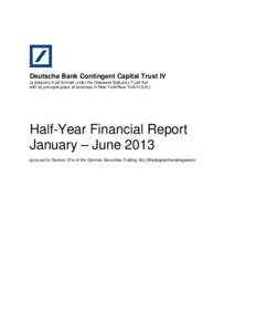 Deutsche Bank Contingent Capital Trust IV (a statutory trust formed under the Delaware Statutory Trust Act with its principle place of business in New York/New York/U.S.A.) Half-Year Financial Report January – June 201