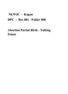 NLWJC - Kagan DPC - Box[removed]Folder 008 Abortion Partial Birth - Talking Points  Talking Points on Late-Term Abortion