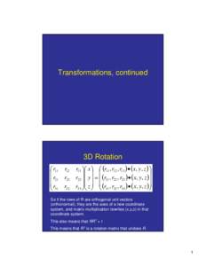 Transformations, continued  3D Rotation   