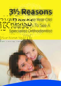 Why Your Nine Year Old Child Needs To See A Specialist Orthodontist A beautiful confident smile truly is a blessing, and it can help your child enjoy a happy and successful life.