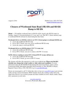 August 6, 2014  Maribel Lena, ([removed]; [removed]  Closures of Westbound State Road (SR) 836 and SR 826