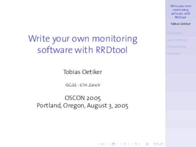 Write your own monitoring software with RRDtool Tobias Oetiker