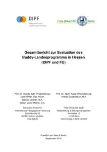 Gesamtbericht zur Evaluation des Buddy-Landesprogramms in Hessen (DIPF und FU) Prof. Dr. Monika Buhl (Projektleitung) Jana Höhler, Dipl.-Psych.