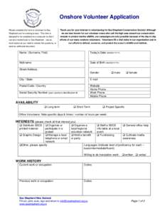 Onshore Volunteer Application Please complete this form to volunteer for Sea Shepherd (not for crewing at sea). This form is designed to be completed on a computer so that it can be e-mailed back to Sea Shepherd. Use as 