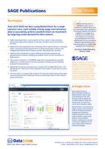 Case Study  SAGE Publications The Project: Since 2012 SAGE has been using MasterVision for a single customer view, most notably mining usage and turnaways
