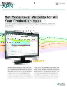Data Sheet  Get Code-Level Visibility for All Your Production Apps SaaS-based application performance monitoring to help you build, deploy, and maintain great software