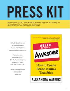 PRESS KIT RESOURCES AND INFORMATION FOR HELLO, MY NAME IS AWESOME BY ALEXANDRA WATKINS. Hello, My Name is Awesome By Alexandra Watkins,
