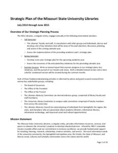 Strategic Plan of the Missouri State University Libraries July 2014 through June 2015 Overview of Our Strategic Planning Process The MSU Libraries, a singular entity, engages annually in the following interrelated activi
