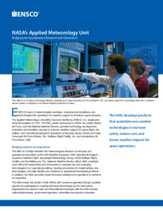 NASA’s Applied Meteorology Unit Bridging the Gap Between Research and Operations The AMU is co-located with Range Weather Operations at Cape Canaveral Air Force Station, Fla., and tasks range from evaluating data from 