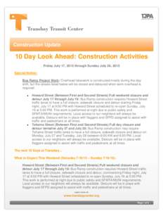 Construction Update  10 Day Look Ahead: Construction Activities Friday July 17, 2015 through Sunday July 26, 2015 Special Notice: Bus Ramp Project Work: Overhead falsework is constructed mostly during the day