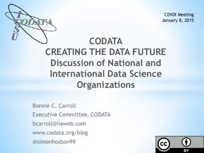 CENDI Meeting January 8, 2015 CODATA CREATING THE DATA FUTURE Discussion of National and