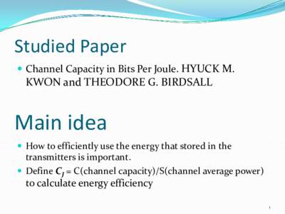 Studied Paper  Channel Capacity in Bits Per Joule. HYUCK M. KWON and THEODORE G. BIRDSALL  Main idea