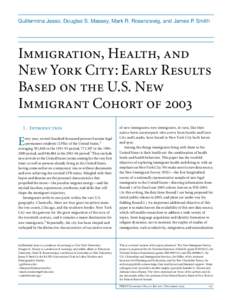 Guillermina Jasso, Douglas S. Massey, Mark R. Rosenzweig, and James P. Smith  Immigration, Health, and New York City: Early Results Based on the U.S. New Immigrant Cohort of 2003