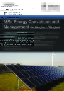 Postgraduate Study www.nottingham.ac.uk/abe MSc Energy Conversion and Management (Nottingham/Ningbo) A multitude of choices and challenges face