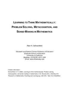 LEARNING TO THINK MATHEMATICALLY: PROBLEM SOLVING, METACOGNITION, AND SENSE-MAKING IN MATHEMATICS Alan H. Schoenfeld Elizabeth and Edward Conner Professor of Education
