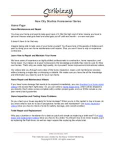 New City Studios Homeowner Series Home Page Home Maintenance and Repair You love your home and want to take good care of it. But the high cost of labor means you have to pick and choose what gets fixed and what gets put 