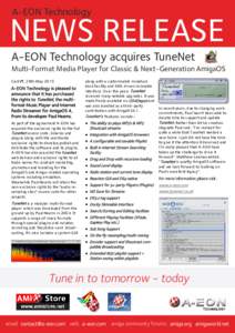 A-EON Technology  NEWS RELEASE A-EON Technology acquires TuneNet Multi-Format Media Player for Classic & Next-Generation AmigaOS Cardiff, 26th May 2015