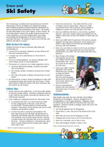 Snow and  Ski Safety The Victorian Injury Surveillance Unit reported that over the[removed]period in Victoria, 98 children were admitted to hospital, and 59 children presented at hospital emergency departments for injur