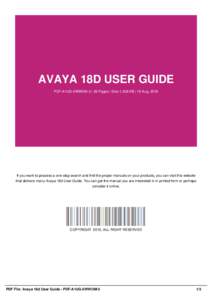 AVAYA 18D USER GUIDE PDF-A1UG-5WWOM-3 | 26 Pages | Size 1,538 KB | 19 Aug, 2016 If you want to possess a one-stop search and find the proper manuals on your products, you can visit this website that delivers many Avaya 1