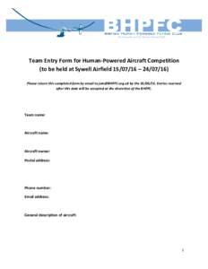 Team Entry Form for Human-Powered Aircraft Competition (to be held at Sywell Airfield – Please return this completed form by email to  by theEntries received after this da
