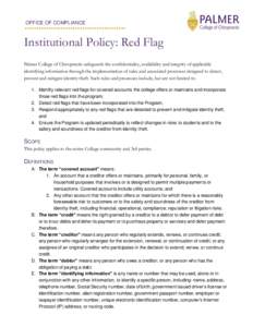 OFFICE OF COMPLIANCE  .......................................... Institutional Policy: Red Flag Palmer College of Chiropractic safeguards the confidentiality, availability and integrity of applicable