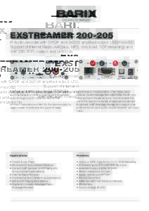 EXSTREAMERIP Audio decoder with S/PDIF and 2x25W amplified output, USB/microSD. Support of Internet Radio (AACplus, MP3, shoutcast, TCP streaming) and VoIP (SIP, RTP) codecs and protocols.