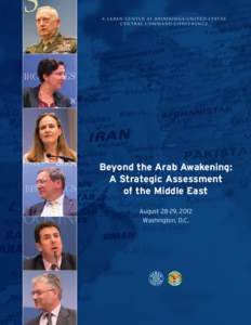 A S a b a n C e n t e r at B r o o k i n g s - U n i t e d S tat e s Central Command Conference Beyond the Arab Awakening: A Strategic Assessment of the Middle East