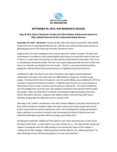 OF ROCHESTER  SEPTEMBER 24, 2014: FOR IMMEDIATE RELEASE Boys & Girls Clubs of Rochester Confers the 2014 Lifetime Achievement Award on Dilip Vellodi Chairman & CEO, Sutherland Global Services September 24, 2014 – Roche