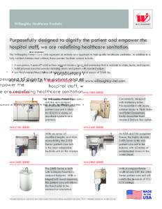 Willoughby Healthcare Products  Purposefully designed to dignify the patient and empower the hospital staff, we are redefining healthcare sanitation. The Willoughby Patient Care Units represent an entirely new approach t