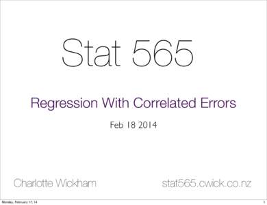 Stat 565 Regression With Correlated Errors FebCharlotte Wickham Monday, February 17, 14