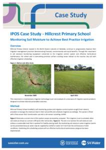 IPOS Case Study - Hillcrest Primary School Monitoring Soil Moisture to Achieve Best Practice Irrigation Overview Hillcrest Primary School, located in the North Eastern suburbs of Adelaide, continue to progressively impro