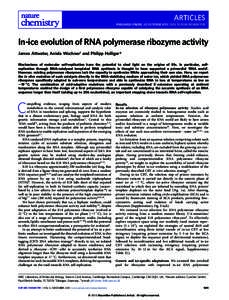 ARTICLES PUBLISHED ONLINE: 20 OCTOBER 2013 | DOI: NCHEM.1781 In-ice evolution of RNA polymerase ribozyme activity James Attwater, Aniela Wochner† and Philipp Holliger* Mechanisms of molecular self-replication h